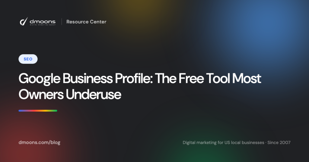 Google Business Profile: The Free Tool Most Owners Underuse