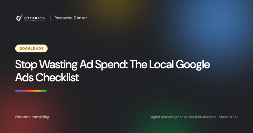 Stop Wasting Ad Spend: The Local Google Ads Checklist