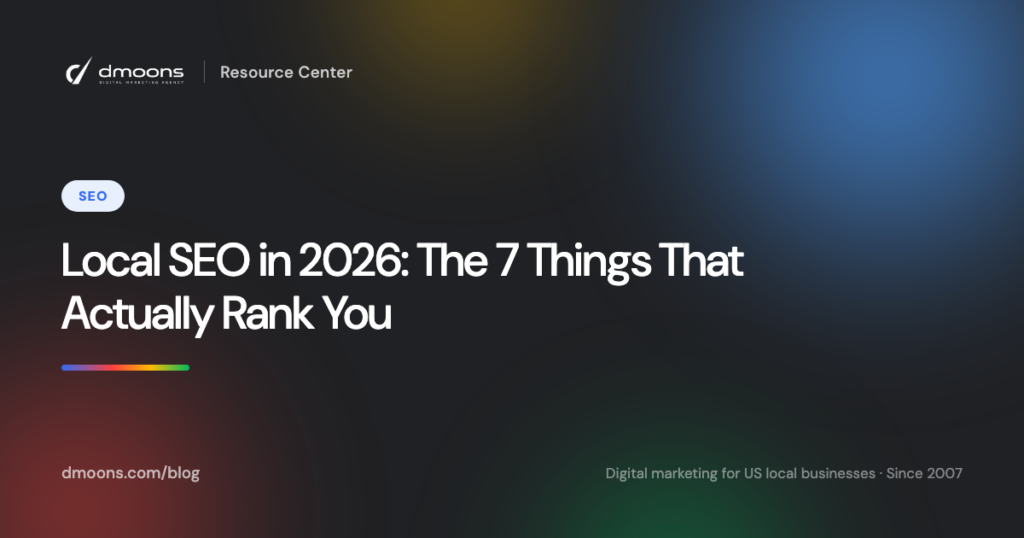 Local SEO in 2026: The 7 Things That Actually Rank You
