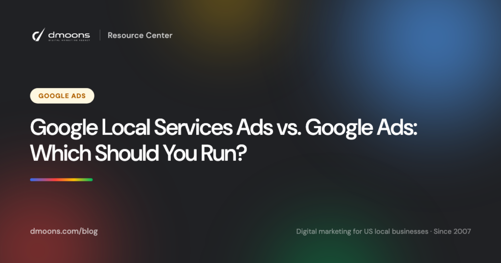 Google Local Services Ads vs. Google Ads: Which Should You Run?